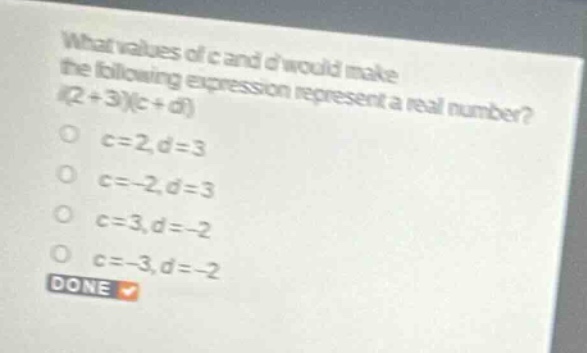 what values of \\(c\\) and \\(d\\) would make the following expression …