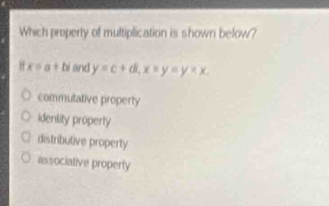 which property of multiplication is shown below? if \\(x = a + bi\\) an…