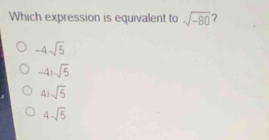 which expression is equivalent to \\(\\sqrt{-80}\\)? * \\(-4\\sqrt{5}\\…