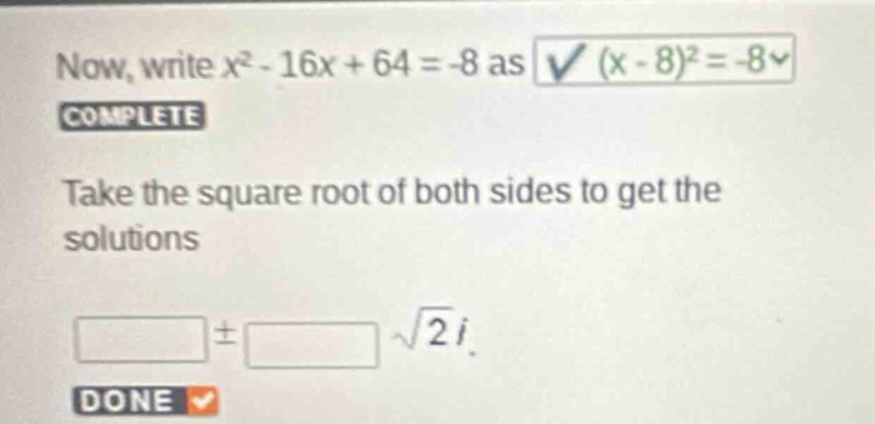 now, write \\(x^2 - 16x + 64 = -8\\) as \\((x - 8)^2 = -8\\) take the s…