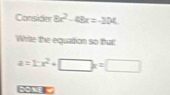 consider (8x^2 - 48x = -104). write the equation so that (a = 1): (x^2 …