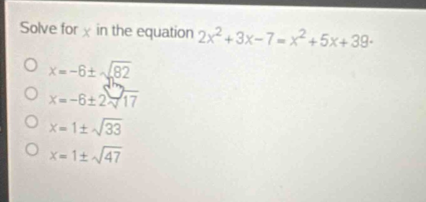solve for (x) in the equation (2x^2 + 3x - 7 = x^2 + 5x + 39). \\(x = -…