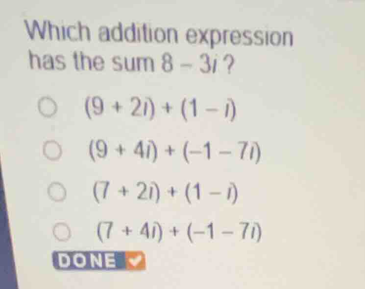 which addition expression has the sum \\(8 - 3i\\)? \\((9 + 2i) + (1 - …