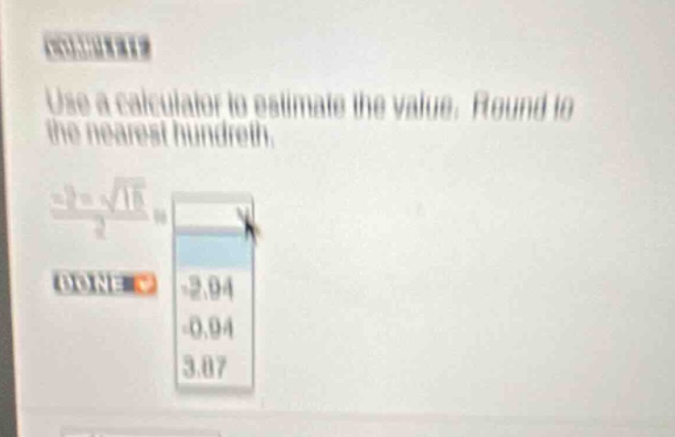 use a calculator to estimate the value. round to the nearest hundredth.…