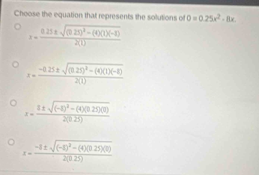 choose the equation that represents the solutions of (0 = 0.25x^2 - 8x)…