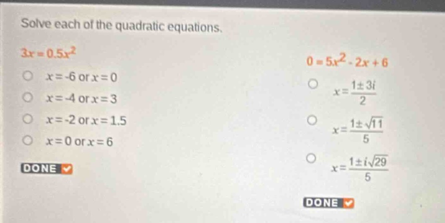 solve each of the quadratic equations. (3x = 0.5x^2) - (x = -6) or (x =…