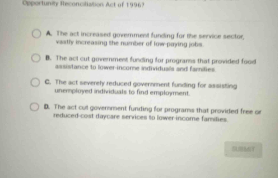 opportunity reconciliation act of 1996? a. the act increased government…
