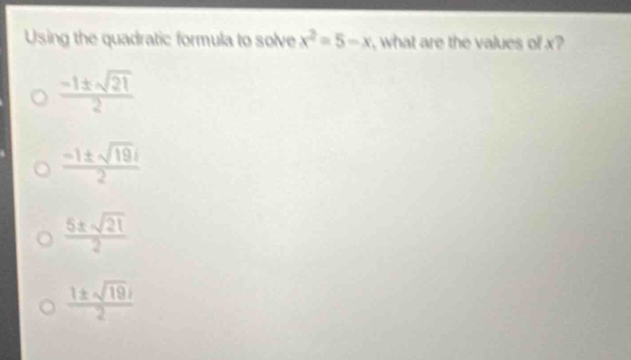 using the quadratic formula to solve (x^2 = 5 - x), what are the values…