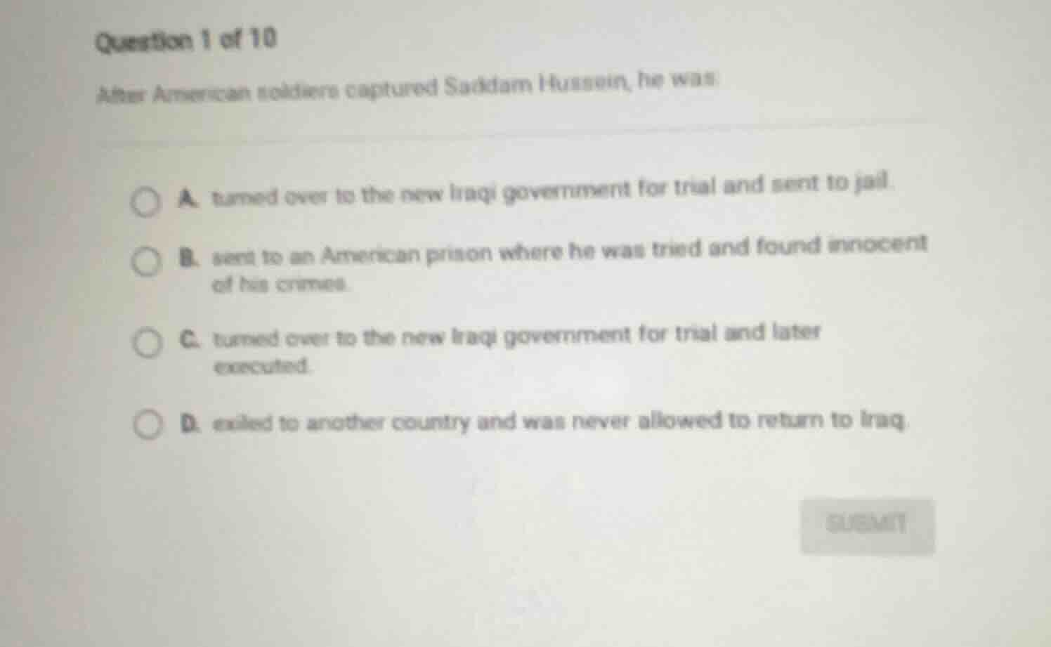 question 1 of 10 after american soldiers captured saddam hussein, he wa…