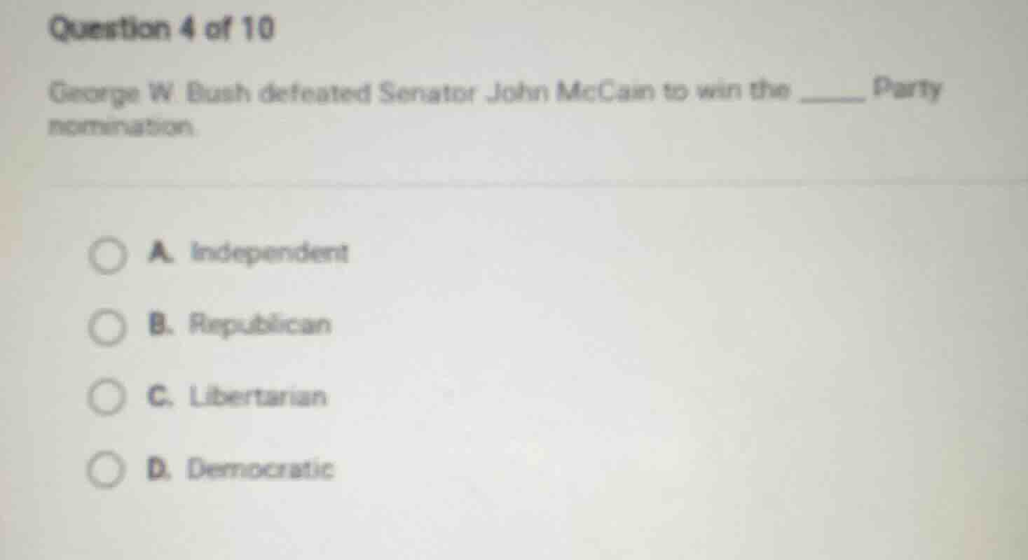 question 4 of 10 george w. bush defeated senator john mccain to win the…