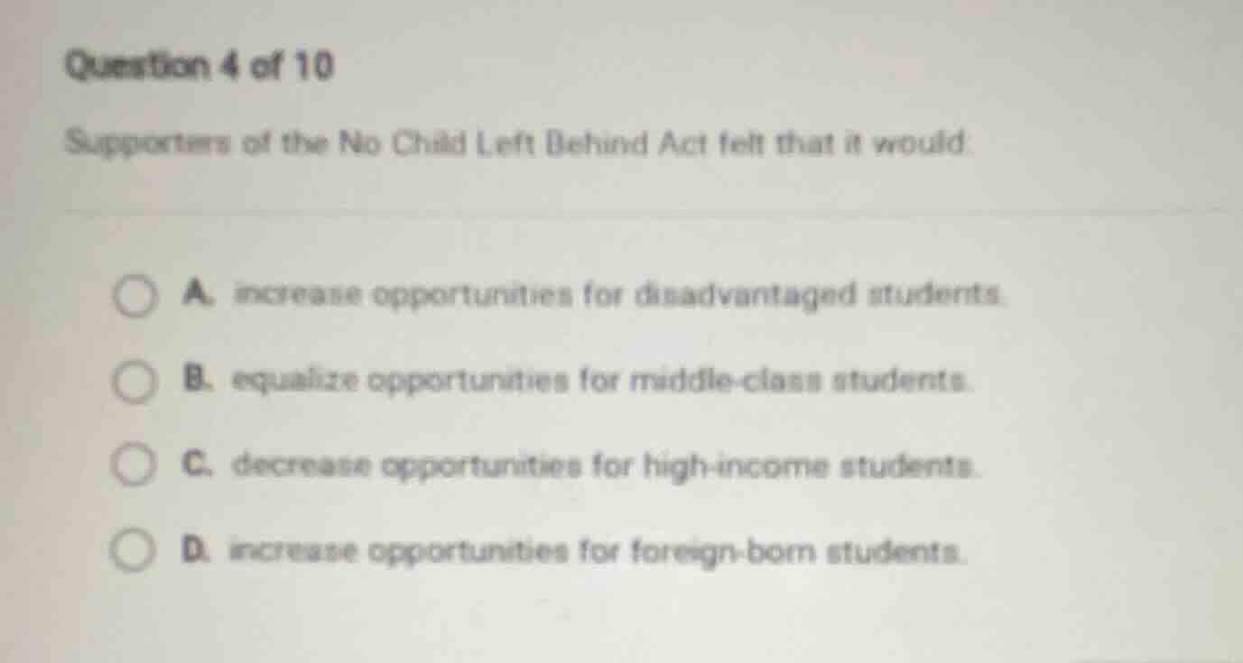 question 4 of 10 supporters of the no child left behind act felt that i…