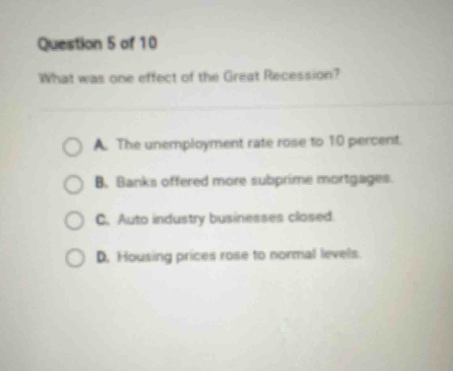question 5 of 10 what was one effect of the great recession? a. the une…