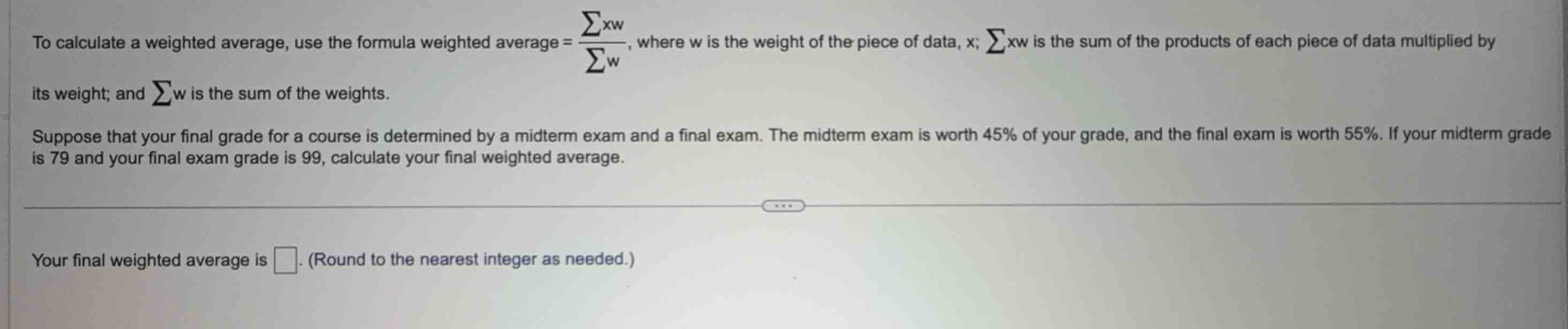 to calculate a weighted average, use the formula \\(\\text{weighted ave…