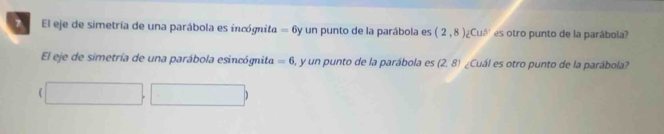 el eje de simetría de una parábola es \\(x = 6\\), y un punto de la par…