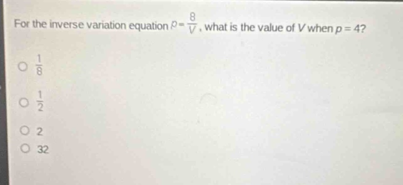 for the inverse variation equation (p = \frac{8}{v}), what is the value…