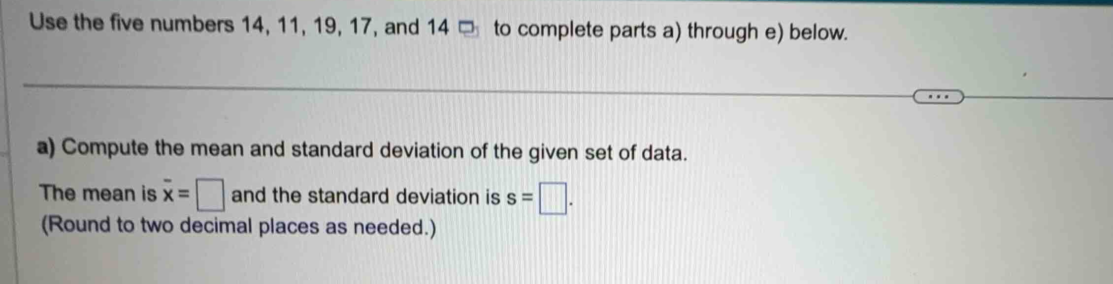 use the five numbers 14, 11, 19, 17, and 14 to complete parts a) throug…