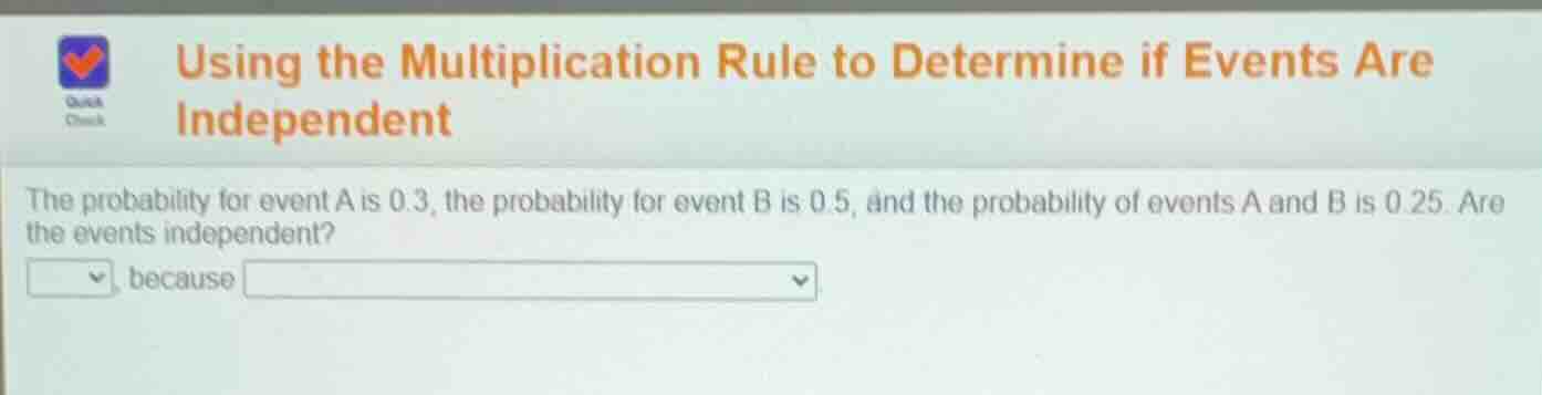 using the multiplication rule to determine if events are independent th…