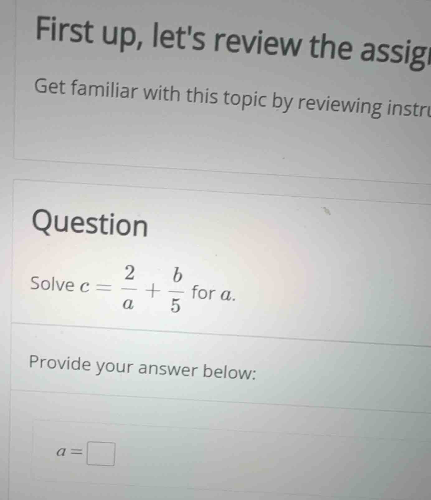 question solve \\(c = \\frac{2}{a} + \\frac{b}{5}\\) for \\(a\\). provi…