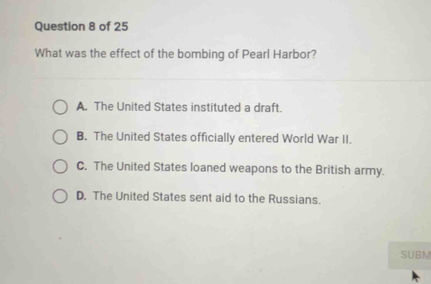 question 8 of 25 what was the effect of the bombing of pearl harbor? a.…