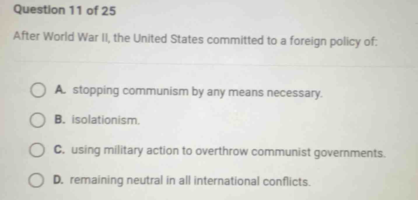 question 11 of 25 after world war ii, the united states committed to a …