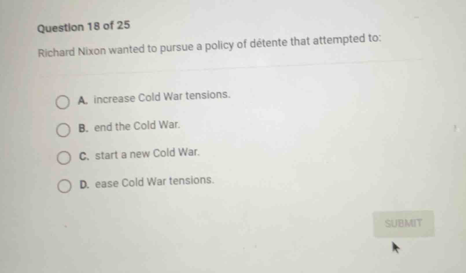 question 18 of 25 richard nixon wanted to pursue a policy of détente th…