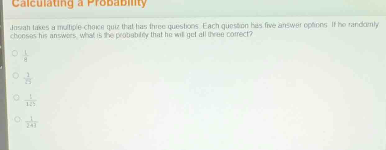calculating a probability josiah takes a multiple-choice quiz that has …