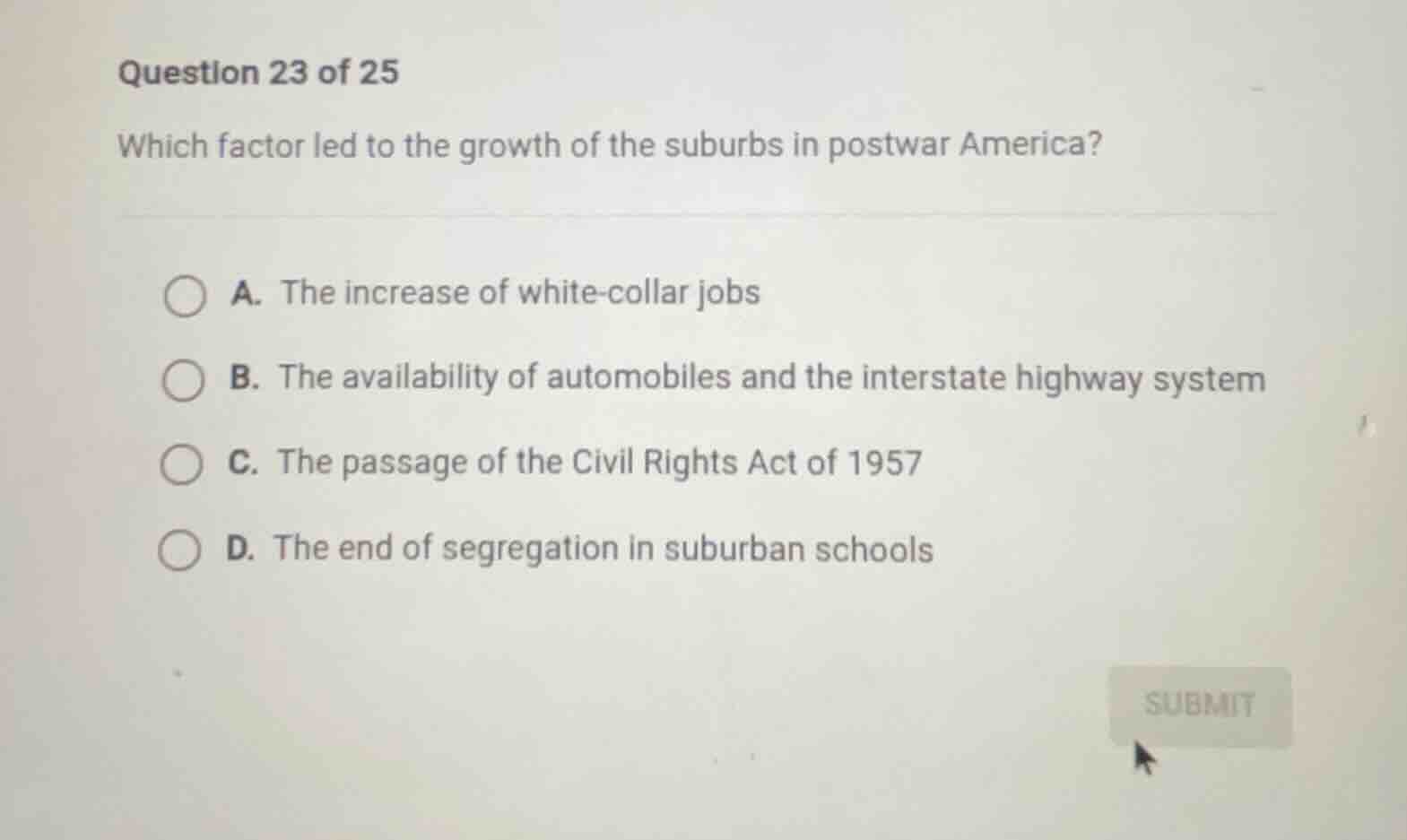 question 23 of 25 which factor led to the growth of the suburbs in post…