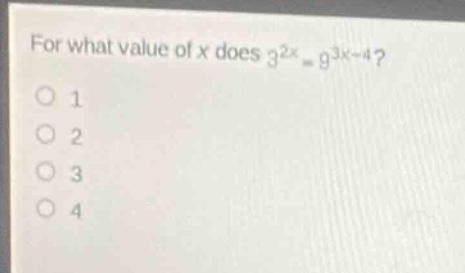 for what value of (x) does (3^{2x} = 9^{3x-4})? - 1 - 2 - 3 - 4