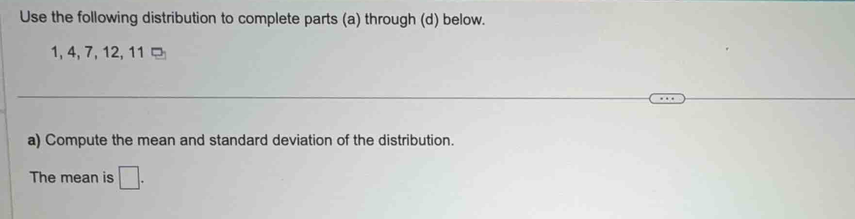 use the following distribution to complete parts (a) through (d) below.…