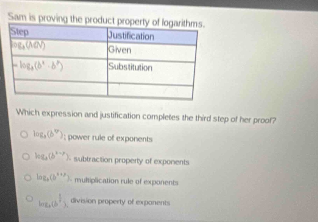 sam is proving the product property of logarithms. \\begin{tabular}{|l|…