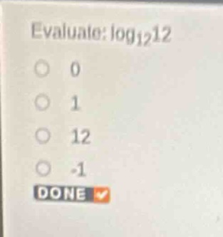 evaluate: \\(\\log_{12} 12\\) - 0 - 1 - 12 - -1