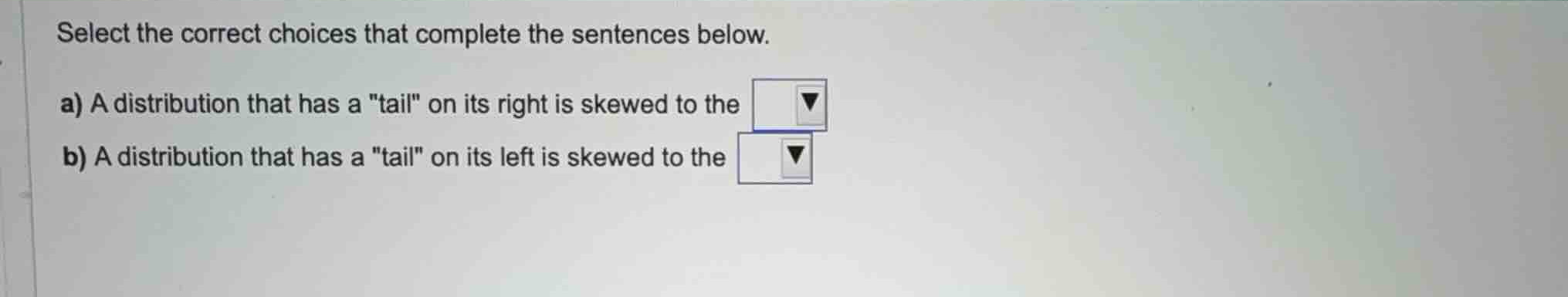 select the correct choices that complete the sentences below. a) a dist…
