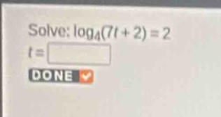 solve: \\(\\log_{4}(7t + 2) = 2\\) \\(t = \\)