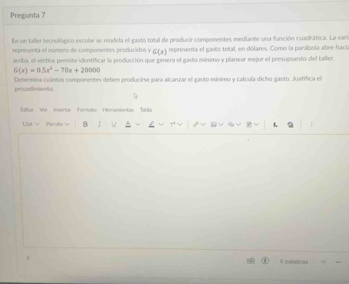 pregunta 7 en un taller tecnológico escolar se modela el gasto total de…