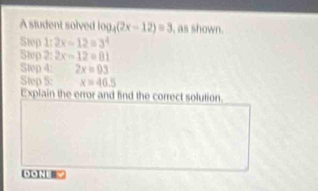a student solved \\(\\log_{4}(2x - 12) = 3\\), as shown. step 1: \\(2x …