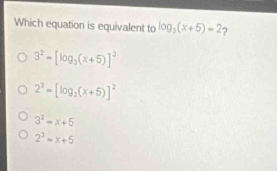 which equation is equivalent to \\(\\log_{3}(x+5) = 2\\)? \\(\\bigcirc\…