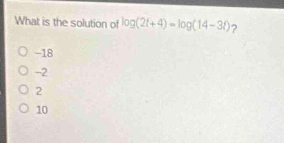 what is the solution of \\(\\log(2t+4) = \\log(14-3t)\\)? \\(\\bigcirc\…