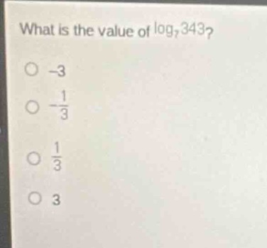 what is the value of \\(\\log_{7} 343\\)? \\(\\bigcirc\\) \\(-3\\) \\(\…