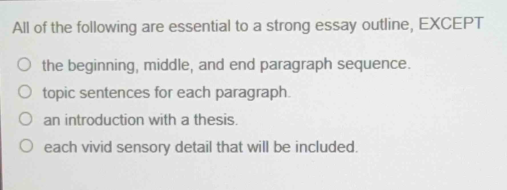 all of the following are essential to a strong essay outline, except th…