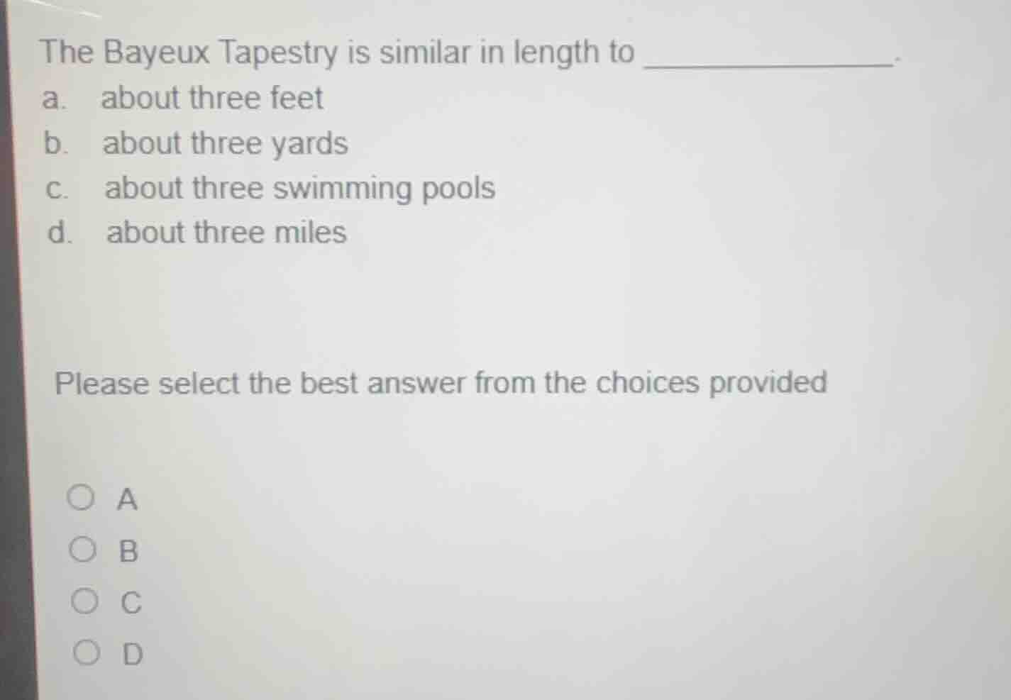 the bayeux tapestry is similar in length to ______. a. about three feet…