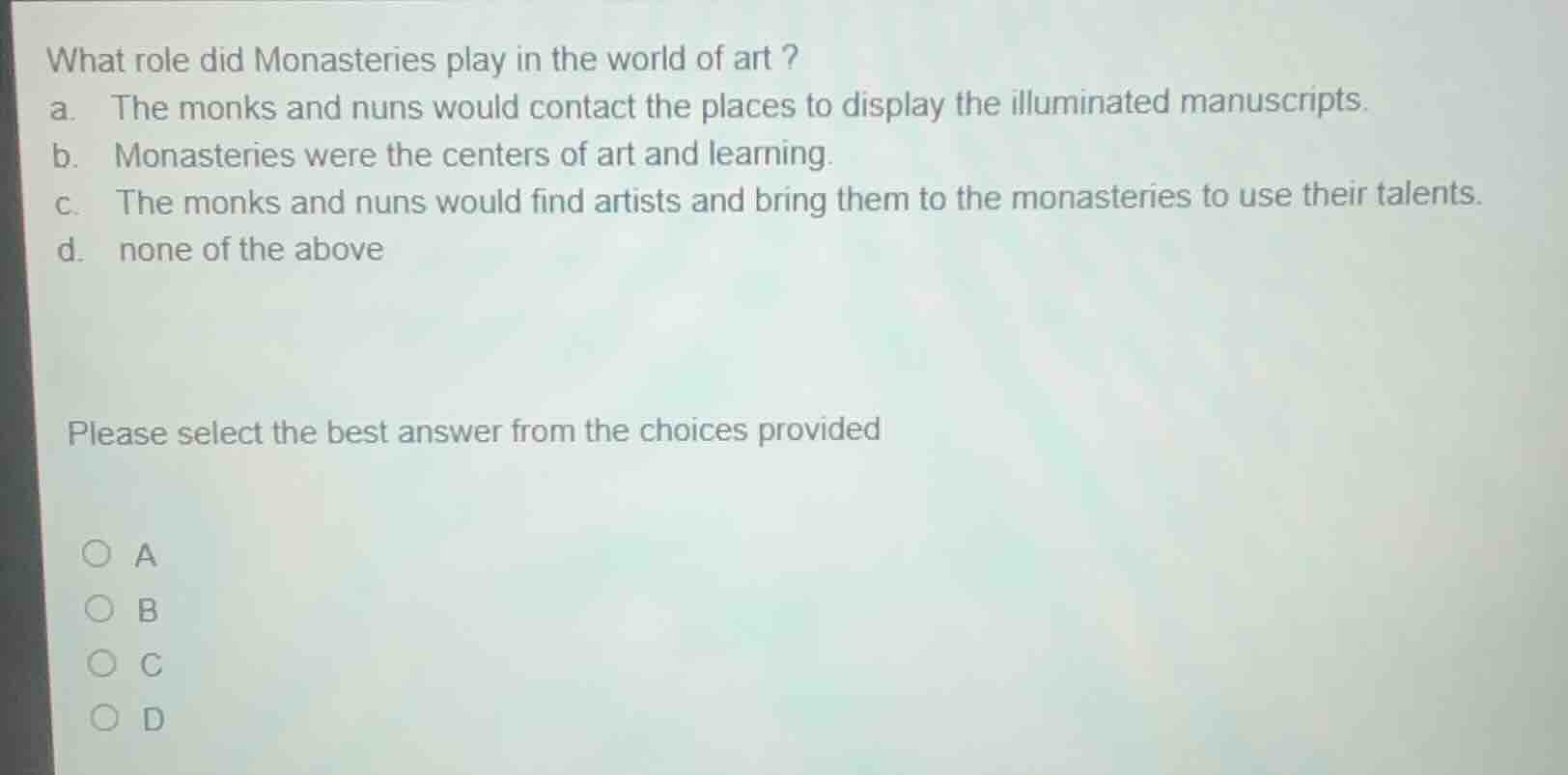 what role did monasteries play in the world of art ? a. the monks and n…