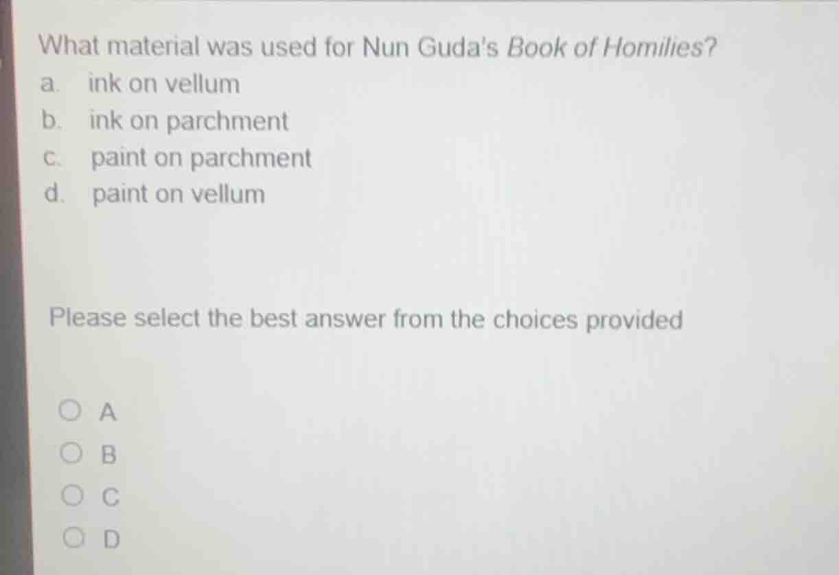 what material was used for nun gudas book of homilies? a. ink on vellum…