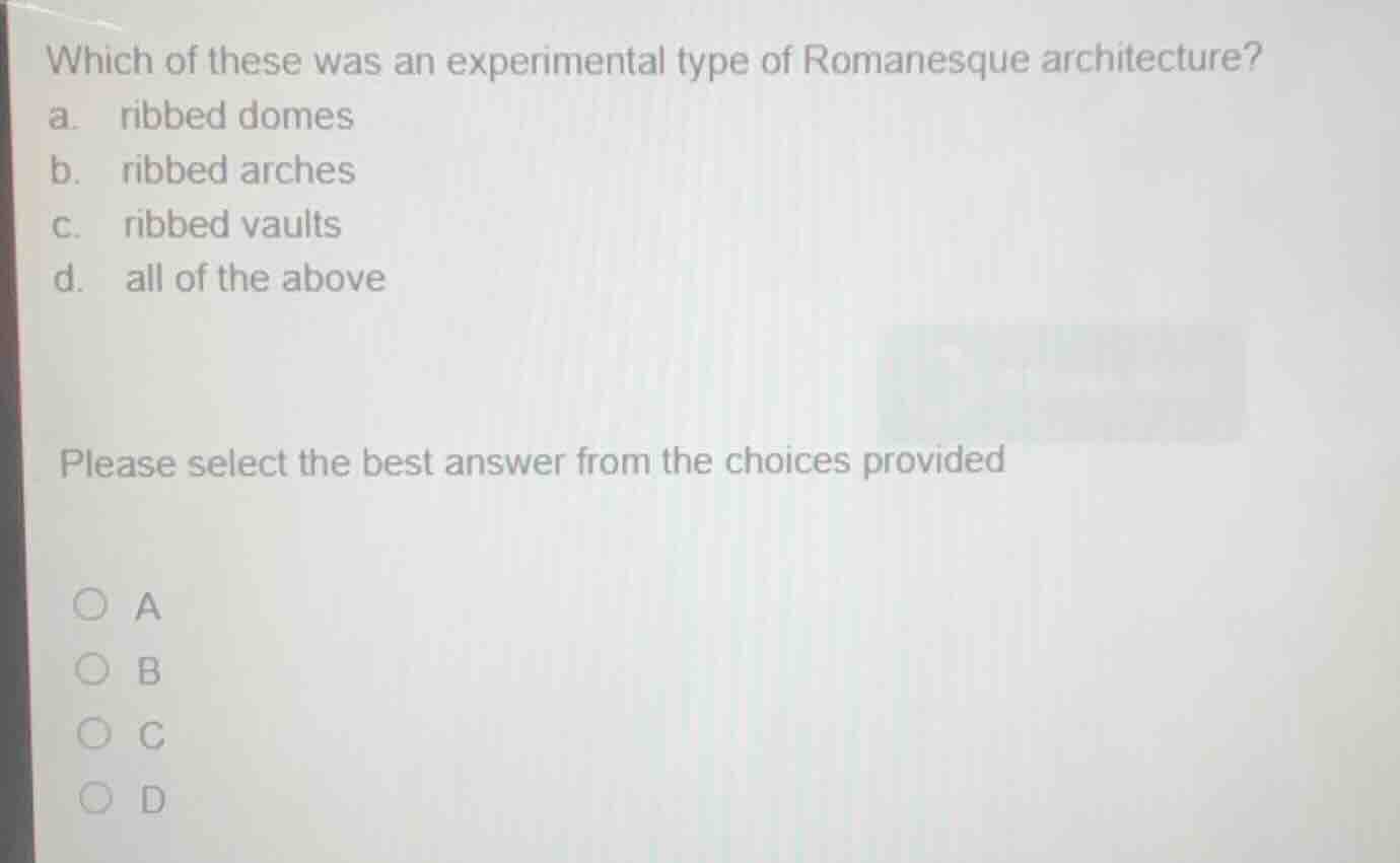 which of these was an experimental type of romanesque architecture? a. …