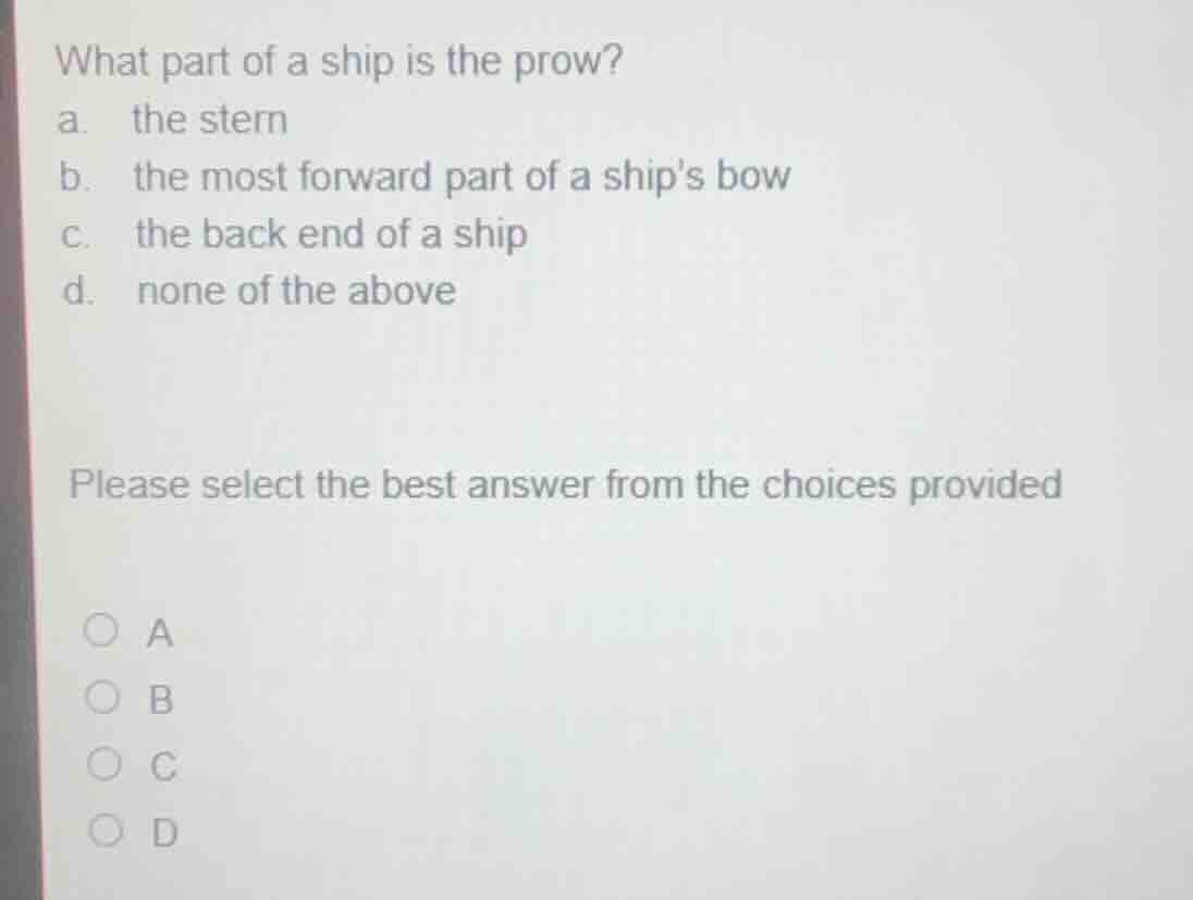 what part of a ship is the prow? a. the stern b. the most forward part …