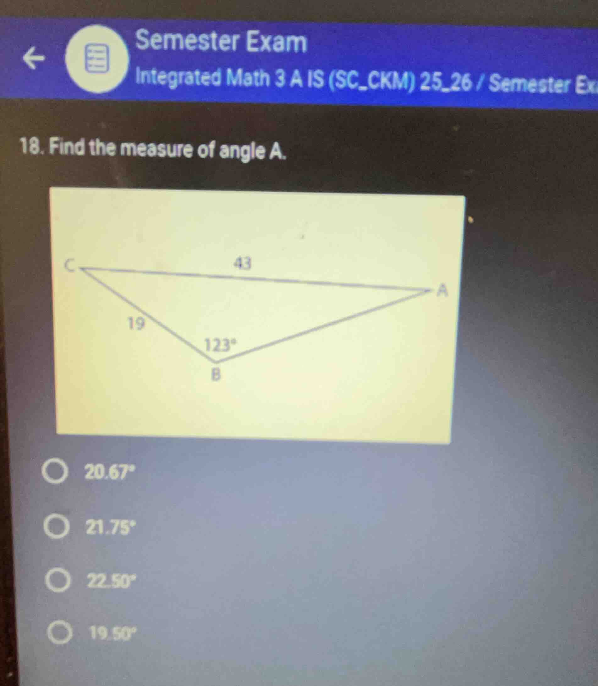 18. find the measure of angle a. - 20.67^ - 21.75^ - 22.50^ - 19.50^