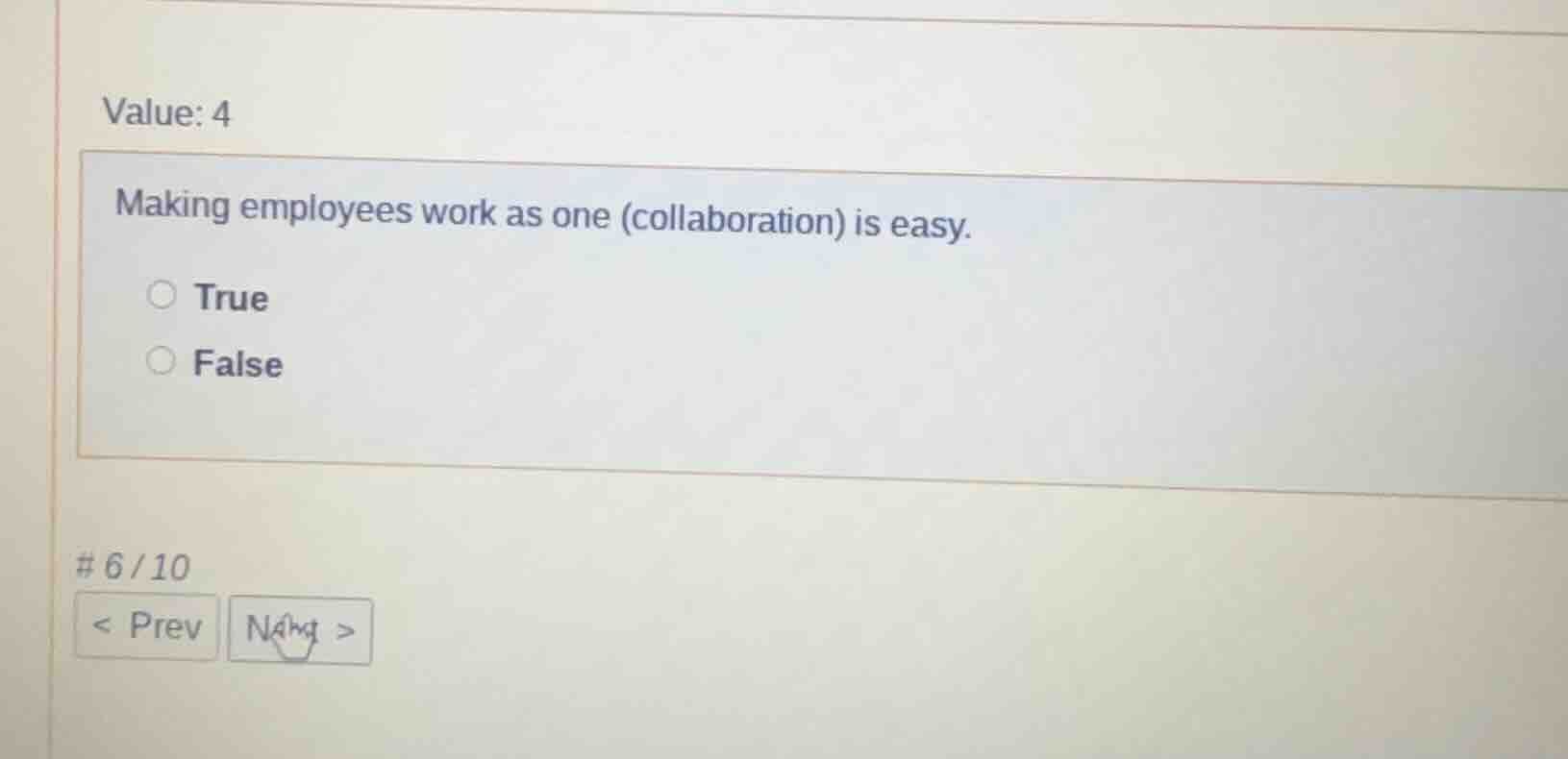 value: 4 making employees work as one (collaboration) is easy. true fal…