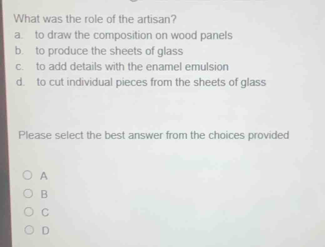 what was the role of the artisan? a. to draw the composition on wood pa…
