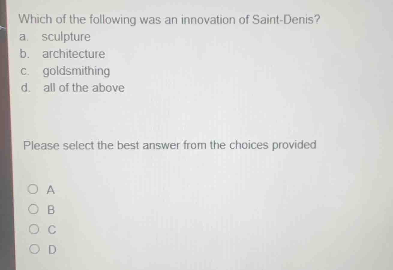 which of the following was an innovation of saint-denis? a. sculpture b…