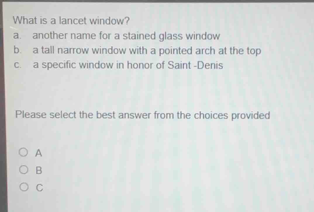 what is a lancet window? a. another name for a stained glass window b. …