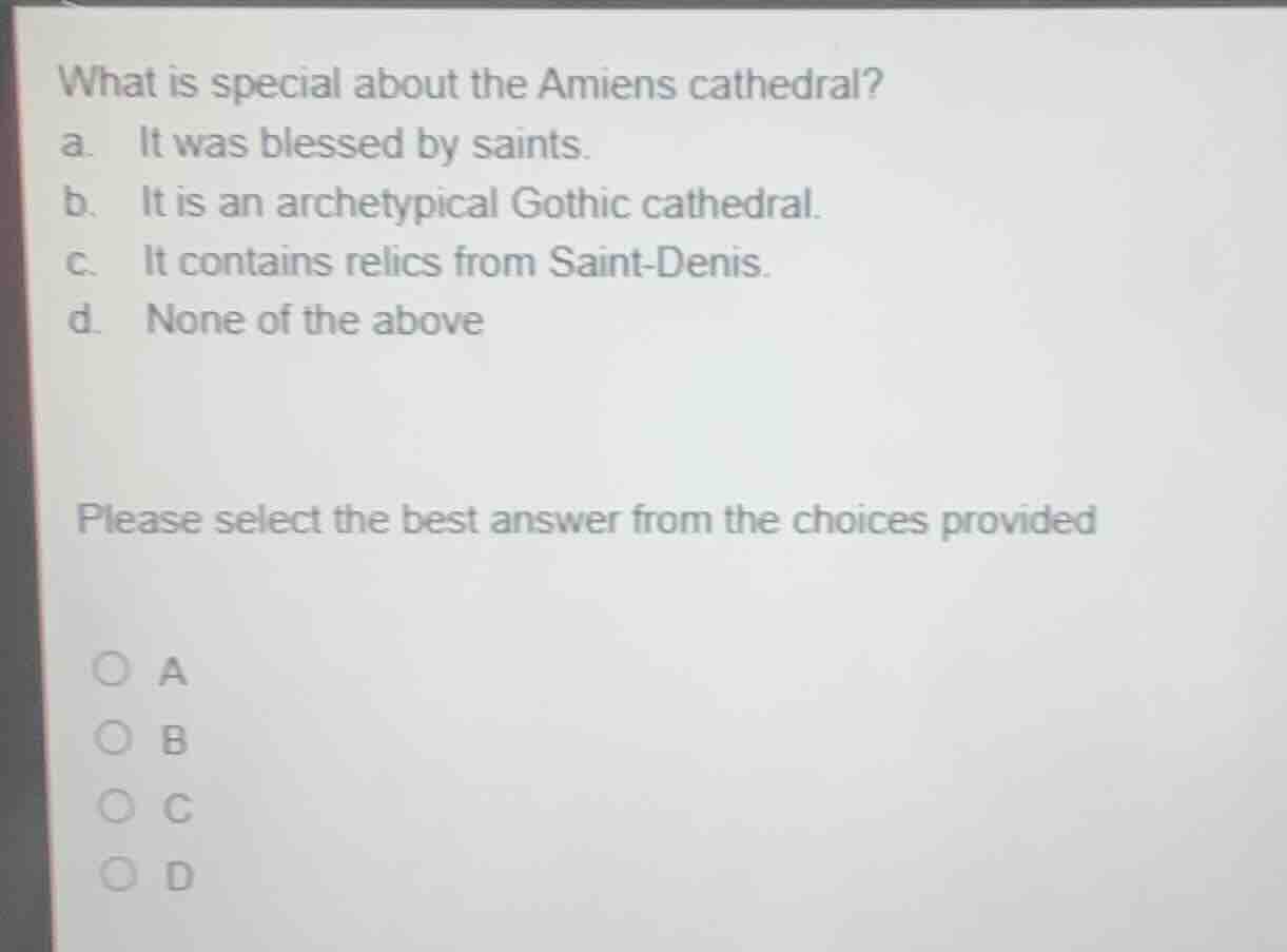 what is special about the amiens cathedral? a. it was blessed by saints…